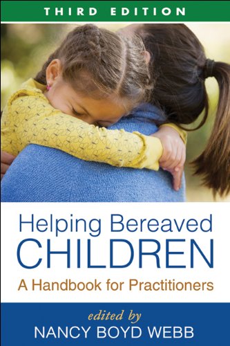 Helping Bereaved Children Third Edition A Handbook For Practitioners 3rd Edition Nancy Boyd Webb Ed