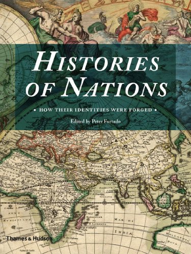 Histories Of Nations How Their Identities Were Forged 1st Edition Peter Furtado