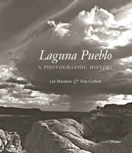 Laguna Pueblo A Photographic History Lee Marmon Tom Corbett