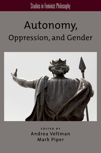 Autonomy Oppression And Gender 1st Edition Andrea Veltman Mark Piper