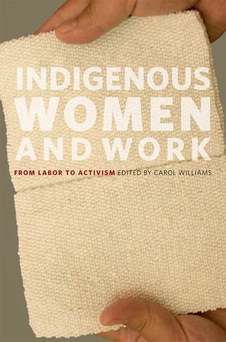 Indigenous Women And Work From Labor To Activism 1st Edition Carol Williams