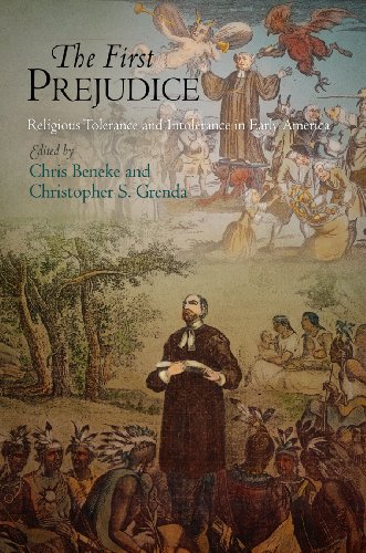 The First Prejudice Religious Tolerance And Intolerance In Early America Chris Beneke