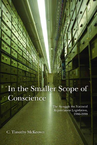 In The Smaller Scope Of Conscience The Struggle For National Repatriation Legislation 19861990 2nd Edition C Timothy Mckeown