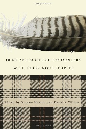 Irish And Scottish Encounters With Indigenous Peoples Canada The United States New Zealand And Australia Graeme Morton