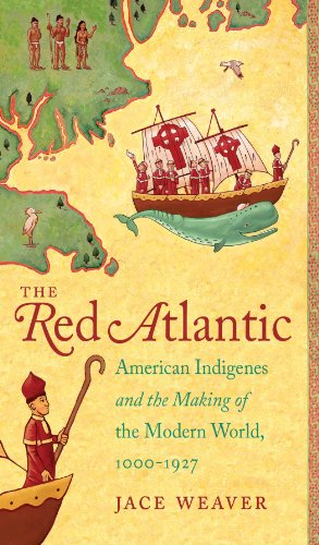 The Red Atlantic American Indigenes And The Making Of The Modern World 10001927 1st Edition Jace Weaver