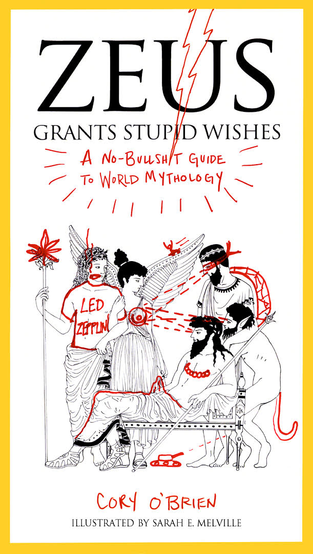 Zeus Grants Stupid Wishes A Nobullshit Guide To World Mythology Obrien