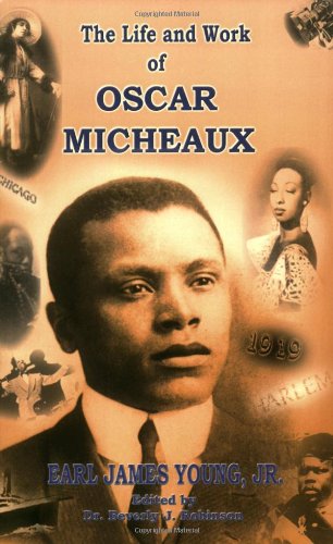 The Life And Work Of Oscar Micheaux Pioneer Black Author And Filmmaker 18841951 Earl James Young