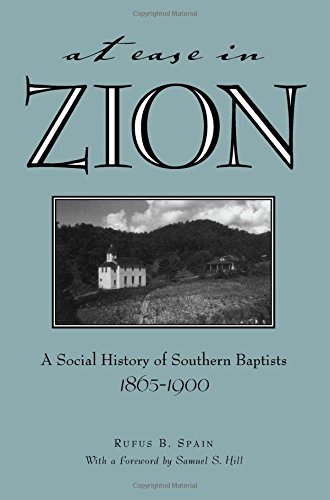 At Ease In Zion Social History Of Southern Baptists 18651900 Rufus Spain