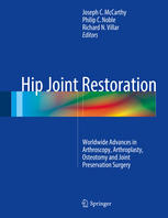 Hip Joint Restoration Worldwide Advances In Arthroscopy Arthroplasty Osteotomy And Joint Preservation Surgery 1st Edition Joseph C Mccarthy