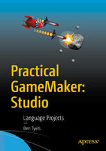 Practical Gamemaker Studio Language Projects 1st Edition Ben Tyers Auth