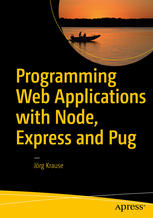 Programming Web Applications With Node Express And Pug 1st Edition Jörg Krause Auth