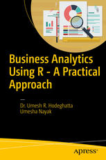 Business Analytics Using R A Practical Approach 1st Edition Umesh R Hodeghatta Dr