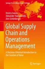 Global Supply Chain And Operations Management A Decisionoriented Introduction To The Creation Of Value 1st Edition Dmitry Ivanov