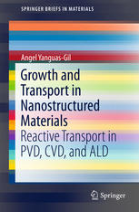 Growth And Transport In Nanostructured Materials Reactive Transport In Pvd Cvd And Ald 1st Edition Angel Yanguasgil Auth