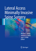 Lateral Access Minimally Invasive Spine Surgery 1st Edition Michael Y Wang
