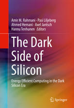 The Dark Side Of Silicon Energy Efficient Computing In The Dark Silicon Era 1st Edition Amir M Rahmani