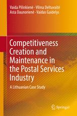 Competitiveness Creation And Maintenance In The Postal Services Industry A Lithuanian Case Study 1st Edition Vaida Pilinkien