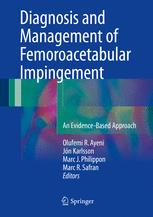 Diagnosis And Management Of Femoroacetabular Impingement An Evidencebased Approach 1st Edition Olufemi R Ayeni