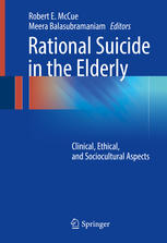 Rational Suicide In The Elderly Clinical Ethical And Sociocultural Aspects 1st Edition Robert E Mccue