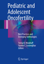 Pediatric And Adolescent Oncofertility Best Practices And Emerging Technologies 1st Edition Teresa K Woodruff