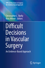Difficult Decisions In Vascular Surgery An Evidencebased Approach 1st Edition Christopher L Skelly