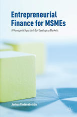 Entrepreneurial Finance For Msmes A Managerial Approach For Developing Markets 1st Edition Joshua Yindenaba Abor Auth