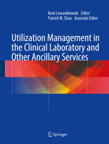 Utilization Management In The Clinical Laboratory And Other Ancillary Services 1st Edition Kent Lewandrowski