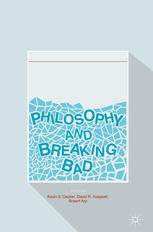 Philosophy And Breaking Bad 1st Edition Kevin S Decker David R Koepsell
