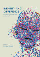Identity And Difference Contemporary Debates On The Self 1st Edition Rafael Winkler Eds