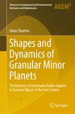 Shapes And Dynamics Of Granular Minor Planets The Dynamics Of Deformable Bodies Applied To Granular Objects In The Solar System 1st Edition Ishan Sharma Auth