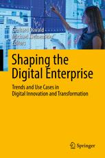 Shaping The Digital Enterprise Trends And Use Cases In Digital Innovation And Transformation 1st Edition Gerhard Oswald