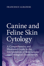 Canine And Feline Skin Cytology A Comprehensive And Illustrated Guide To The Interpretation Of Skin Lesions Via Cytological Examination 1st Edition Francesco Albanese Auth