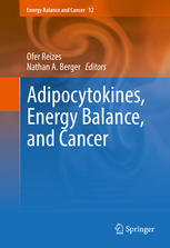 Adipocytokines Energy Balance And Cancer 1st Edition Ofer Reizes