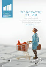 The Satisfaction Of Change How Knowledge And Innovation Overcome Loyalty In Decisionmaking Processes 1st Edition Manlio Del Giudice