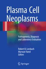 Plasma Cell Neoplasms Pathogenesis Diagnosis And Laboratory Evaluation 1st Edition Robert B Lorsbach