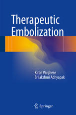 Therapeutic Embolization 1st Edition Kiron Varghese Srilakshmi Adhyapak Auth