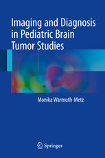 Imaging And Diagnosis In Pediatric Brain Tumor Studies 1st Edition Monika Warmuthmetz