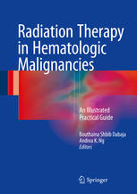 Radiation Therapy In Hematologic Malignancies An Illustrated Practical Guide 1st Edition Bouthaina Shbib Dabaja