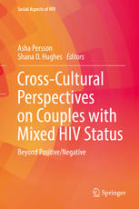 Crosscultural Perspectives On Couples With Mixed Hiv Status Beyond Positivenegative 1st Edition Asha Persson