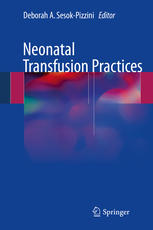 Neonatal Transfusion Practices 1st Edition Deborah A Sesokpizzini Eds