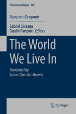 The World We Live In 1st Edition Alexandru Dragomir Auth Gabriel Liiceanu