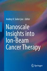 Nanoscale Insights Into Ionbeam Cancer Therapy 1st Edition Andrey V Solovyov Eds