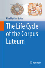 The Life Cycle Of The Corpus Luteum 1st Edition Rina Meidan Eds