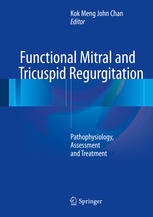 Functional Mitral And Tricuspid Regurgitation Pathophysiology Assessment And Treatment 1st Edition Kok Meng John Chan Eds