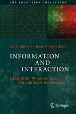 Information And Interaction Eddington Wheeler And The Limits Of Knowledge 1st Edition Ian T Durham