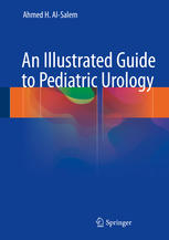 An Illustrated Guide To Pediatric Urology 1st Edition Ahmed H Alsalem Auth