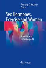 Sex Hormones Exercise And Women Scientific And Clinical Aspects 1st Edition Anthony C Hackney Eds