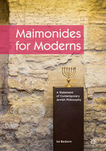 Maimonides For Moderns A Statement Of Contemporary Jewish Philosophy 1st Edition Ira Bedzow Auth