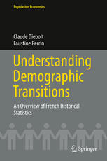 Understanding Demographic Transitions An Overview Of French Historical Statistics 1st Edition Claude Diebolt