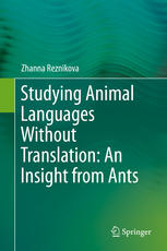 Studying Animal Languages Without Translation An Insight From Ants 1st Edition Zhanna Reznikova Auth